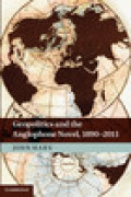 Geopolitics and the anglophone novel, 1890?2011