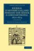 Journal d'antoine galland pendant son sjour  constantinople, 1672?1673 2 volume paperback set