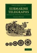 Submarine Telegraphs: Their History, Construction, and Working