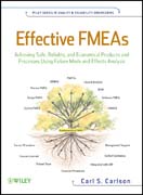 Effective FMEAs: achieving safe, reliable, and economical products and processes using failure mode and effects analysis