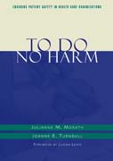 To do no harm: ensuring patient safety in health care organizations