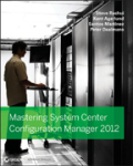 Mastering system center configuration manager 2012