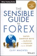 The sensible guide to Forex: safer, smarter ways to survive and prosper from the start
