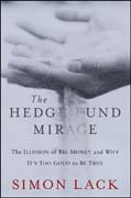 The hedge fund mirage: the illusion of big money and why it's too good to be true