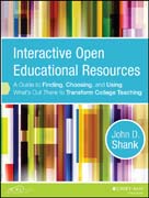 Interactive Open Educational Resources: A Guide to Finding, Choosing, and Using What's Out There to Transform College Teaching