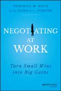 Negotiating at Work: Turn Small Wins into Big Gains