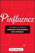 Pinfluence: the complete guide to marketing your business with Pinterest