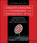 Understanding and Changing Your Management Style: Assessments and Tools for Self–Development