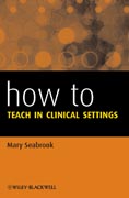 How to Teach in Clinical Settings