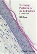 Technology Platforms for 3D Cell Culture: A Users Guide