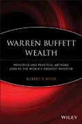 Warren Buffett Wealth: Principles and Practical Methods Used by the World?s Greatest Investor