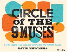 Circle of the 9 Muses: A Storytelling Field Guide for Innovators & Meaning Makers