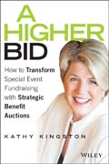 A Higher Bid: How to Transform Special Event Fundraising with Strategic Auctions