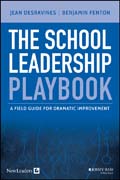 The School Leadership Playbook: A Field Guide for Dramatic Improvement