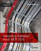 Mastering Autodesk Revit MEP 2016: Autodesk Official Press