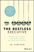 The Restless Executive: Reclaim your values, love what you do and lead with purpose