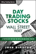 Day Trading Stocks the Wall Street Way: A Proprietary Method For Intra–Day and Swing Trading