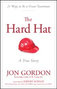 The Hard Hat: A True Story About How to Be a Great Teammate