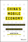 China´s Mobile Economy: Profiting from the Largest and Fastest Information Consumption Boom