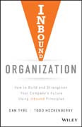 Inbound Organization: How to Build and Strengthen Your Company?s Future Using Inbound Principles