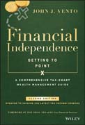 Financial Independence (Getting to Point X): A Comprehensive Tax–Smart Wealth Management Guide
