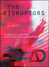 The Disruptors: Technology–Driven Architect–Entrepreneurs