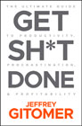 Get Sh?t Done: The Ultimate Guide to Productivity, Procrastination, and Profitability