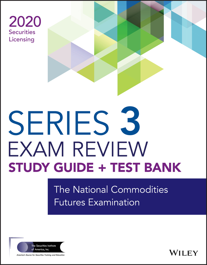Wiley Series 3 Securities Licensing Exam Review 2020 + Test Bank: The National Commodities Futures Examination