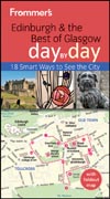 Frommer's Edinburgh and the best of Glasgow day by day