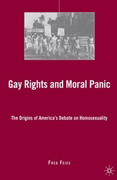 Gay rights and moral panic: the origins of America's debate on homosexuality