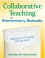 Collaborative teaching in elementary schools: making the co-teaching marriage work!