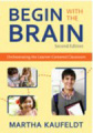 Begin with the brain: orchestrating the learner-centered classroom