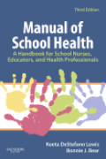 Manual of school health: a handbook for school nurses, educators, and health professionals