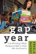 Gap Year - How Delaying College Changes People in Ways the World Needs