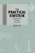 The Practical Einstein - Experiments, Patents, Inventions