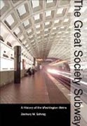 The Great Society Subway - A History of the Washington Metro