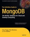 The definitive guide to MongoDB: the NOSQL database for cloud and desktop