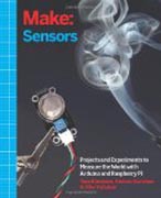 Make - Sensors: A Hands-On Primer for Monitoring the Real World with Arduino and Raspberry Pi