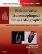 Perioperative Transesophageal Echocardiography: A Companion to Kaplans Cardiac Anesthesia (Expert Consult: Online and Print)