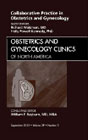 Collaborative Practice in Obstetrics and Gynecology, An Issue of Obstetrics and Gynecology Clinics