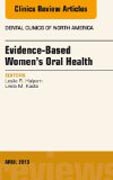 Evidence-Based Womens Oral Health, An Issue of Dental Clinics