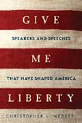 Give Me Liberty - Speakers and Speeches that Have Shaped America