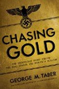 Chasing Gold - The Incredible Story Behind the Nazi Search for Europe`s Buillon