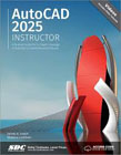 AutoCAD 2025 Instructor: A Student Guide for In-Depth Coverage of AutoCAD's Commands and Features