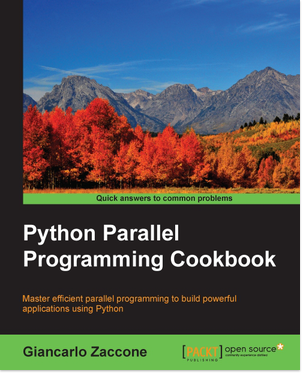 Python parallel programming cookbook: master efficient parallel programming to build powerful applications using Python