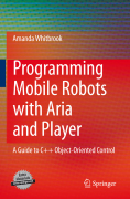 Programming mobile robots with Aria and Player: a guide to C++ object-oriented control