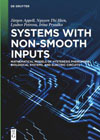 Systems with Non-Smooth Inputs: Mathematical Models of Hysteresis Phenomena, Biological Systems, and Electric Circuits