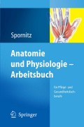 Anatomie und physiologie - arbeitsbuch: für pflege- und gesundheitsfachberufe