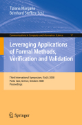 Leveraging applications of formal methods, verification and validation: Third International Symposium, ISoLA 2008, Porto Sani, Greece, October 13-15, 2008, Proceedings