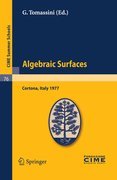 Algebraic surfaces: lectures given at the Centro Internazionale Matematico Estivo (C.I.M.E.) held in Cortona (Arezzo), Italy, June 22-30, 1977